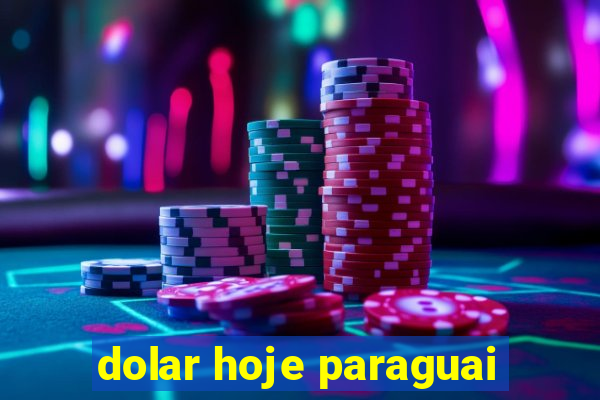 dolar hoje paraguai